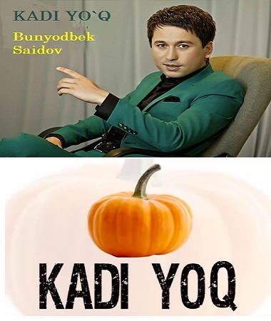 Смотреть Бунёдбек Саидов-Кади Йук/Bunyod Saidov Kadi Yo'q_<2015> онлайн